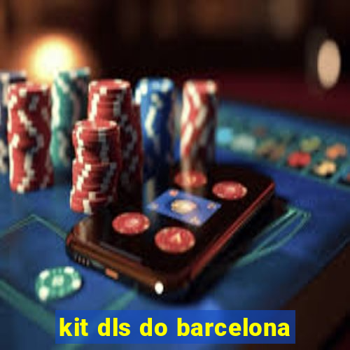 kit dls do barcelona